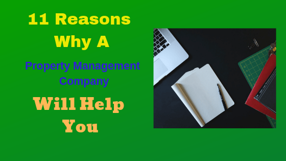 11 Reasons Why A Property Management Company Will Help You